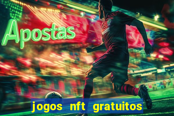 jogos nft gratuitos que pagam